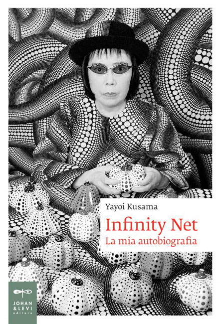Yayoi Kusama, Infinity Net. La mia autobiografia 2013, Johan & Levi Editore